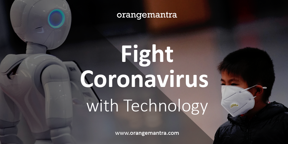 Coronavirus Outbreak – How Technology Can Help Us Fight the Epidemic