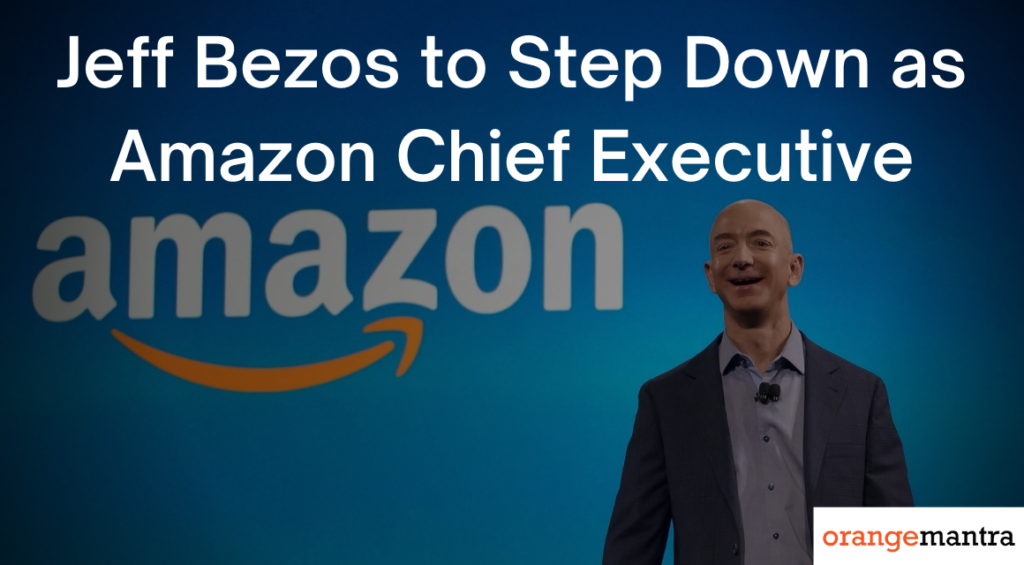 Jeff Bezos to Step Down as Amazon Chief Executive