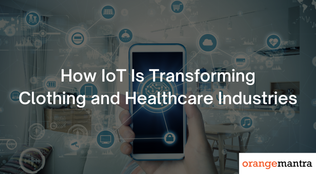 IoT is Transforming Clothing and Healthcare Industries