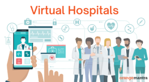 How Virtual Hospitals Are Making Healthcare Efficient And Futuristic