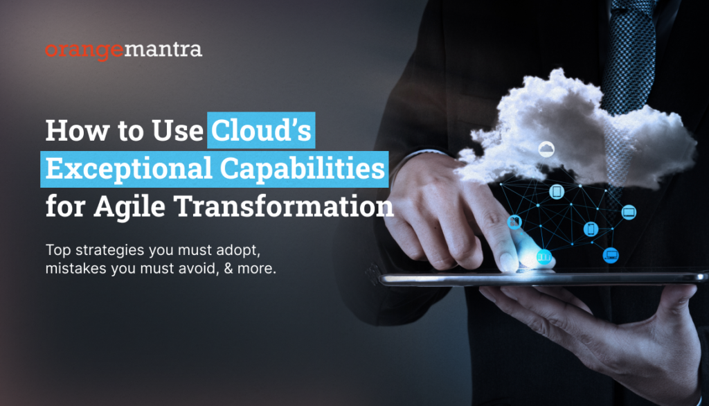 cloud's exceptional capabilities for Agile Transformation