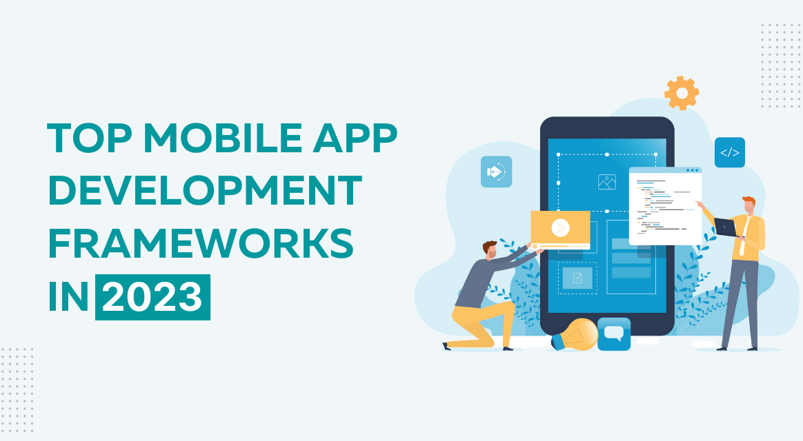 Top Mobile App Frameworks Used By the Developers