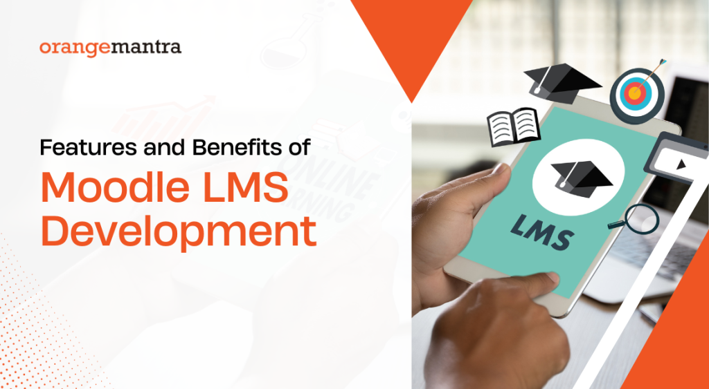 Features and Benefits of Moodle LMS Development