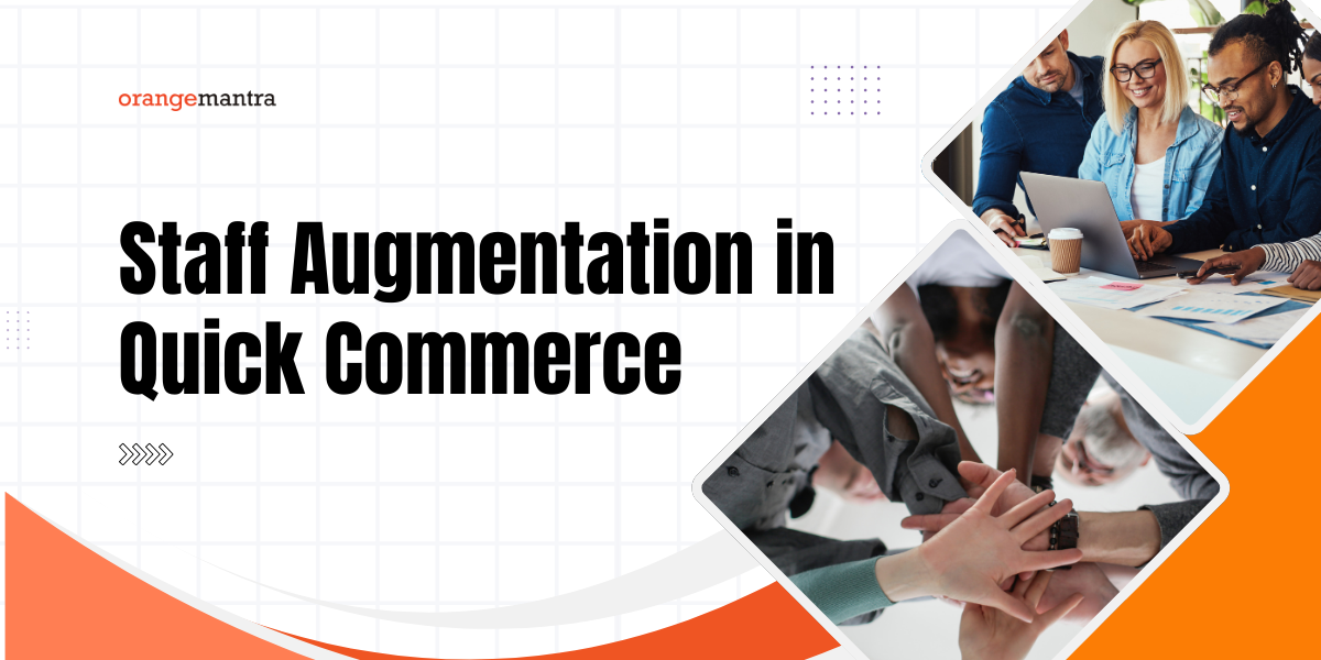 Staff Augmentation in Quick Commerce: The Secret Nobody Is Talking About