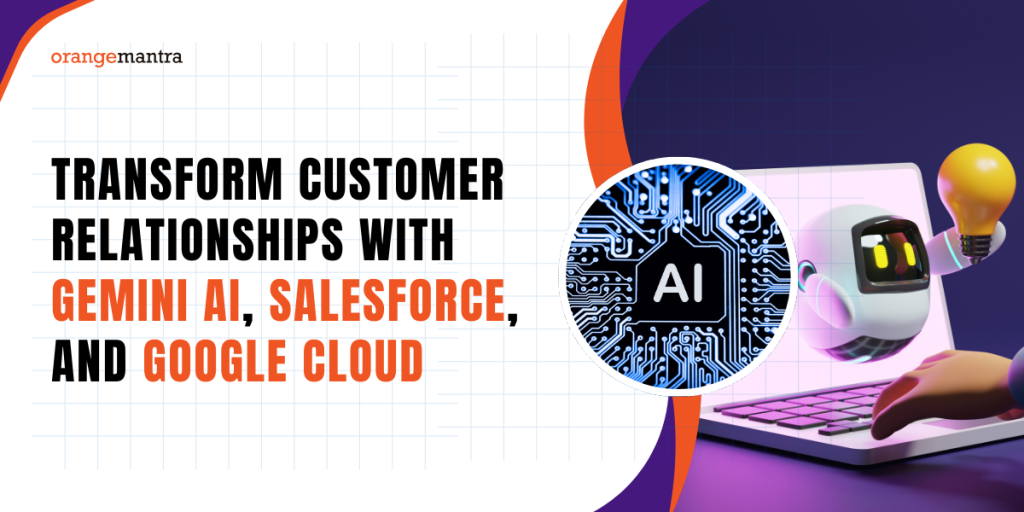 Transform Customer Relationships with Gemini AI, Salesforce, and Google Cloud