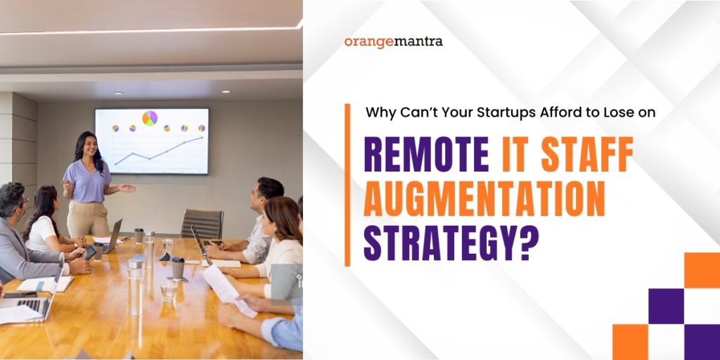 Why Can’t Your Startups Afford to Lose on Remote IT Staff Augmentation Strategy