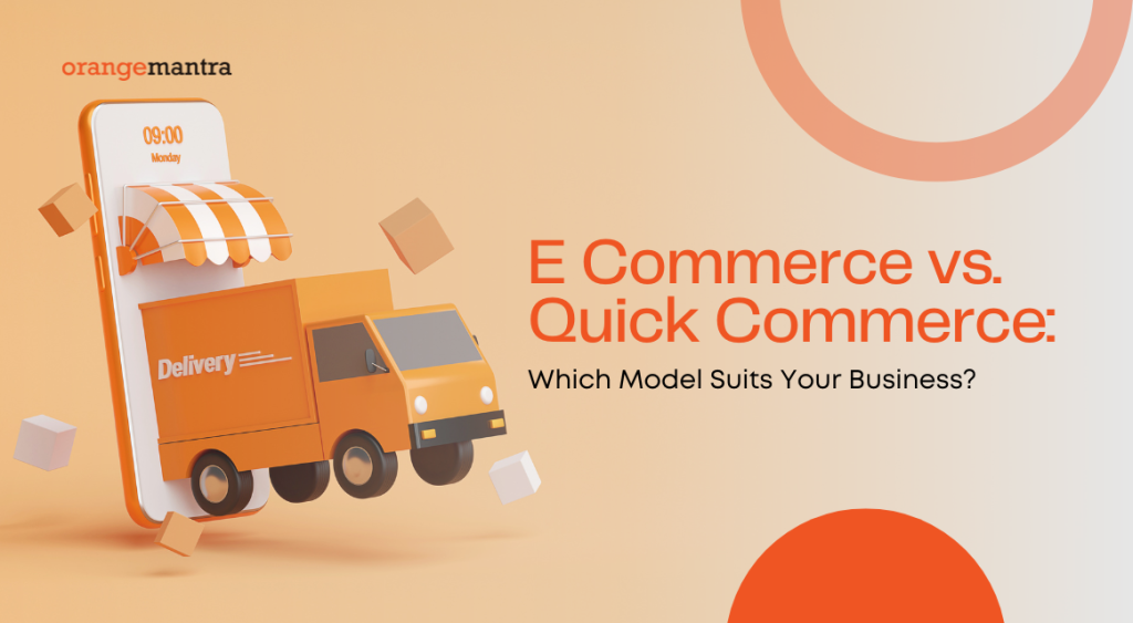 E Commerce vs. Quick Commerce Which Model Suits Your Business