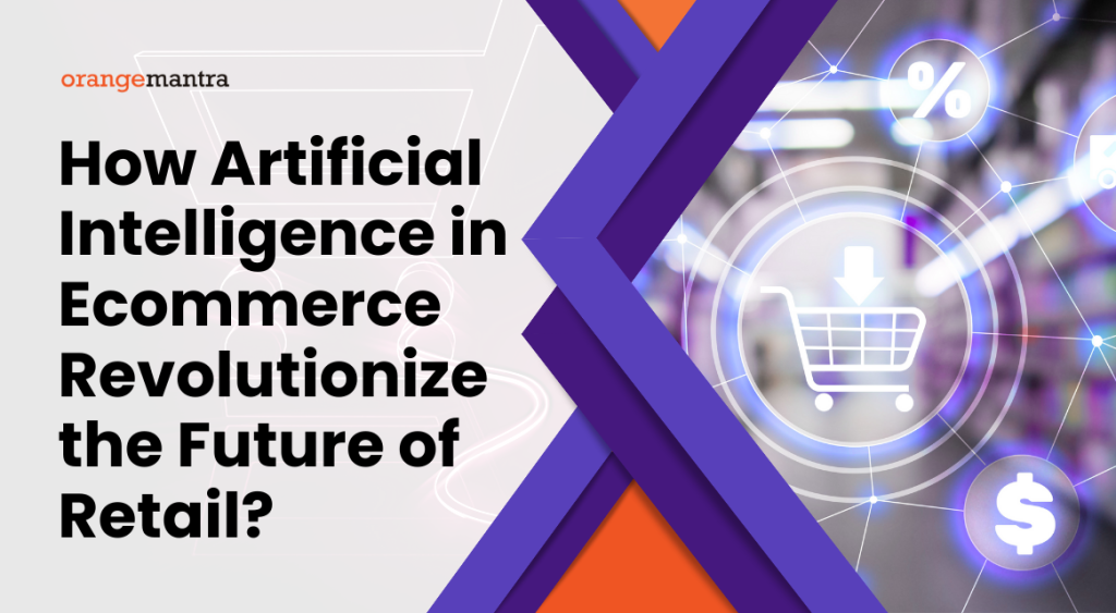 Unleash the E-commerce Shopping Revolution: How AI in retail is Changing the Game